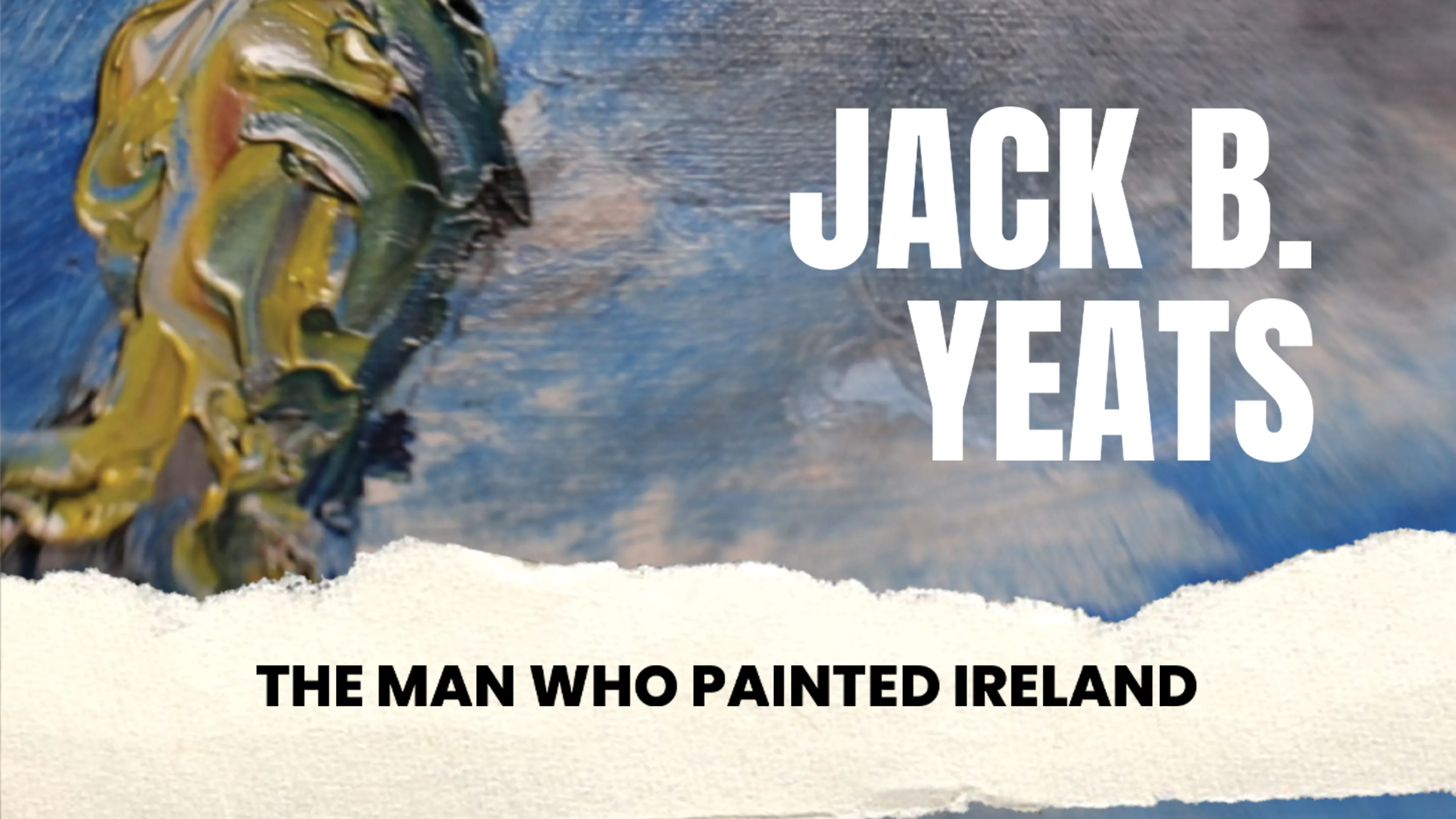 Jack B. Yeats: The Man Who Painted Ireland poster